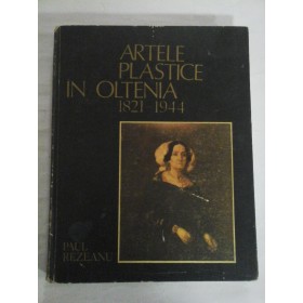   ARTELE  PLASTICE  IN  OLTENIA  (1821-1944)  -  PAUL  REZEANU 